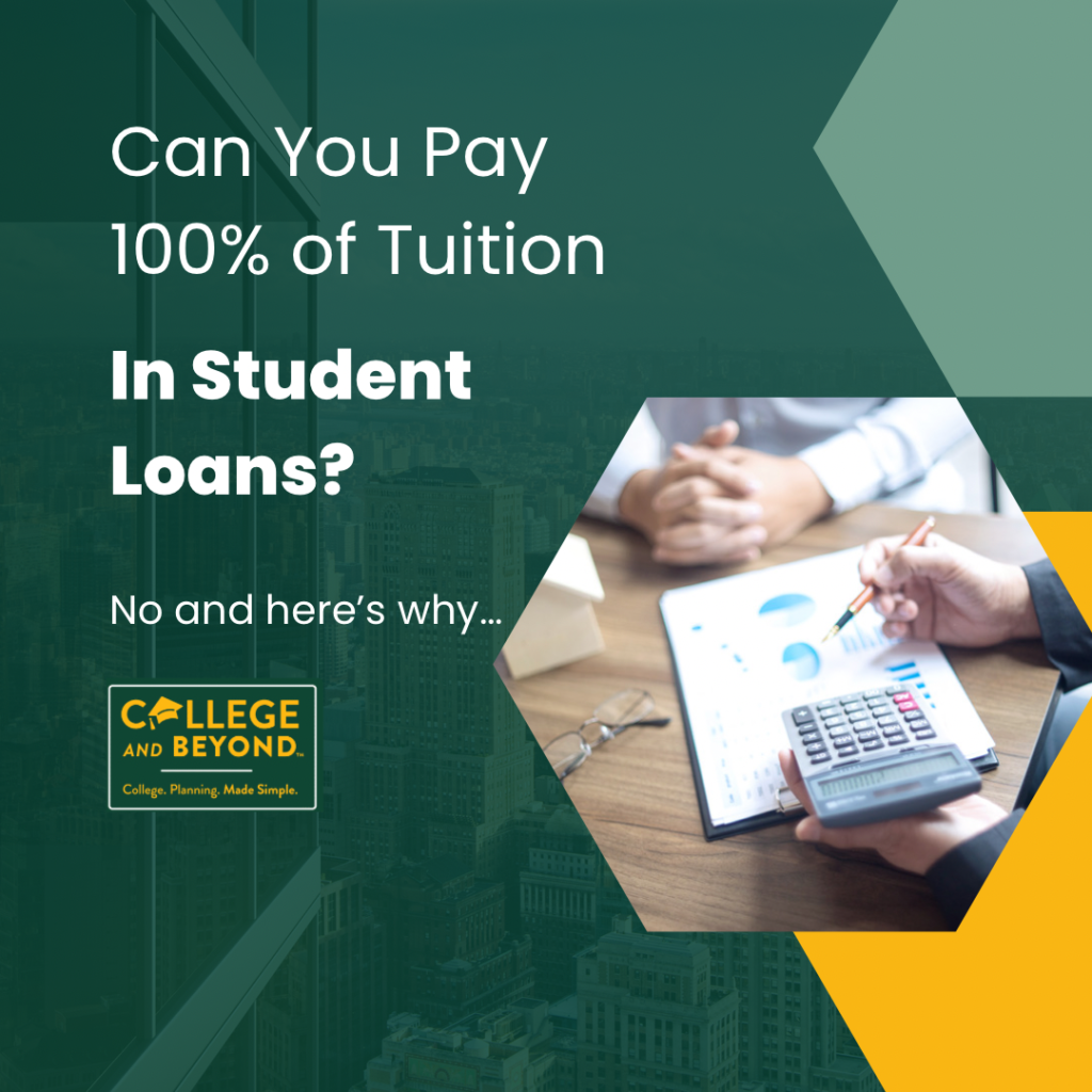Can You Pay 100% of College Tuition With Student Loans?  NO and Here’s Why…
