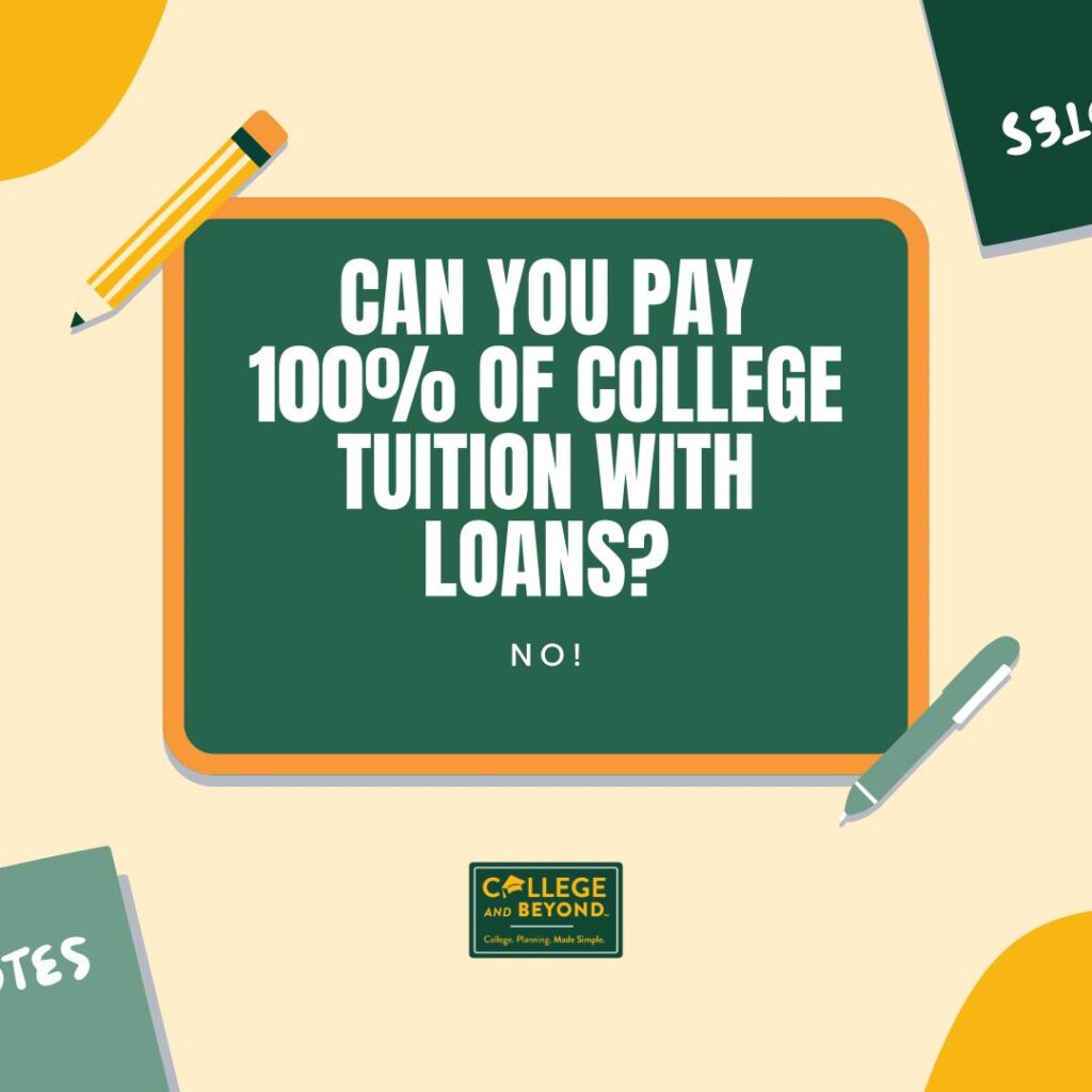 Can you pay 100% of college tuition with loans?